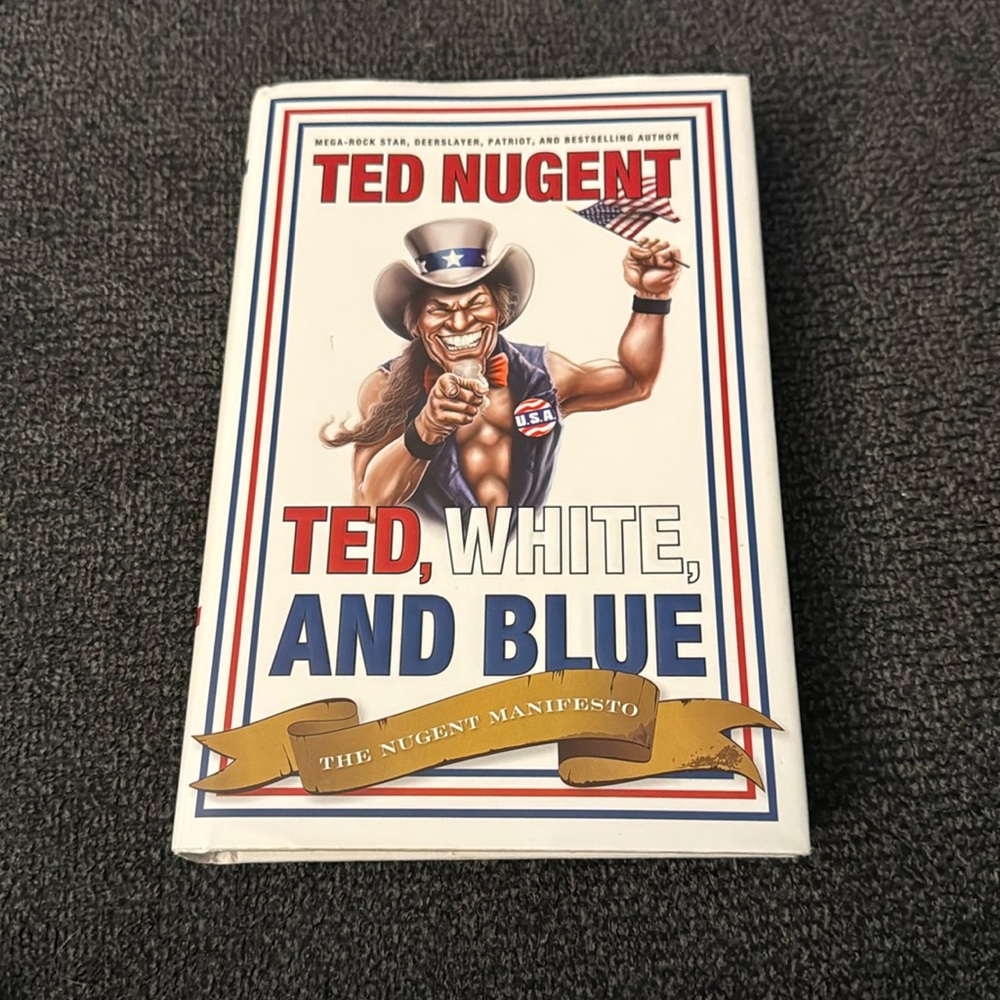 Ted Nugent Ted White and Blue Hardcover with Dust Jacket First Edition Book